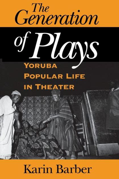 The Generation of Plays: Yoruba Popular Life in Theater PDF