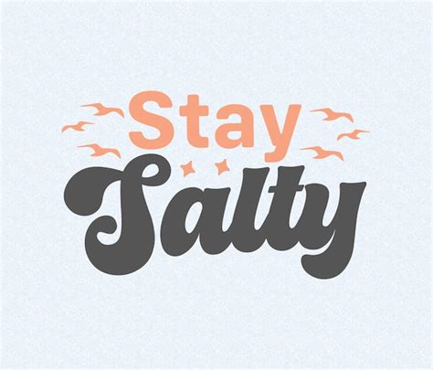 The Genesis of "Stay Salty"