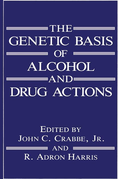 The Genetic Basis of Alcohol and Drug Actions 1st Edition Doc