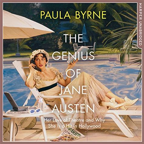 The Genius of Jane Austen Her Love of Theatre and Why She Works in Hollywood Kindle Editon