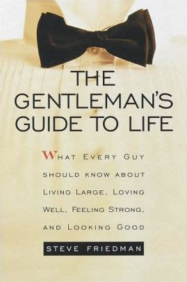 The Gentleman s Guide to Life What Every Guy Should Know About Living Large Loving Well Feeling Strong and Looking Good Kindle Editon