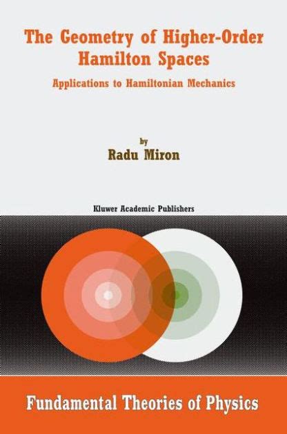 The Geometry of Higher-Order Hamilton Spaces Applications to Hamiltonian Mechanics PDF