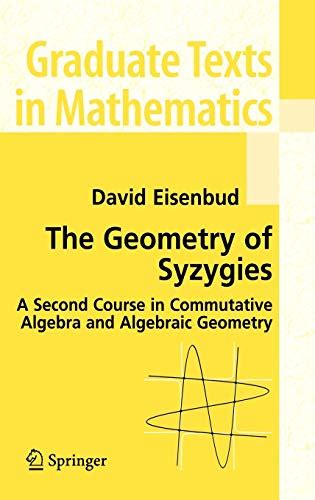 The Geometry of Syzygies A Second Course in Commutative Algebra and Algebraic Geometry 1st Edition Kindle Editon