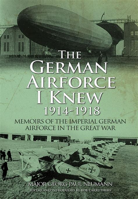 The German Air Force I Knew 1914-1918 Memoirs of the Imperial German Air Force in the Great War Epub