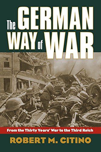 The German Way of War: From the Thirty Years War to the Third Reich (Modern War Studies) Epub