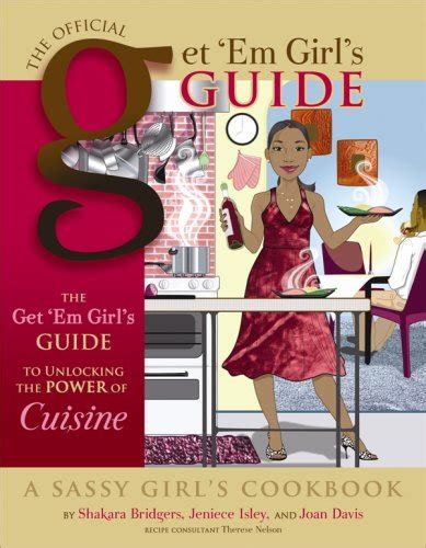 The Get Em Girls Guide to Unlocking the Power of Cuisine The Official Get Em Girl s Guide Epub