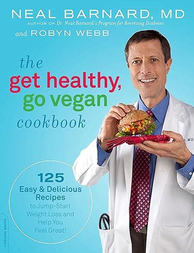 The Get Healthy, Go Vegan Cookbook: 125 Easy and Delicious Recipes to Jump-Start Weight Loss and He Reader