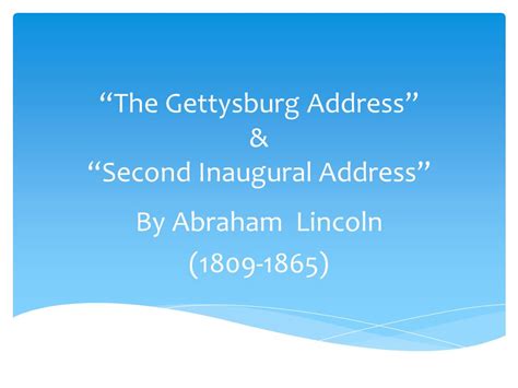 The Gettysburg Address The second inaugural