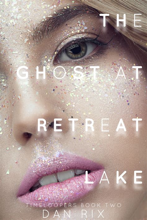 The Ghost at Retreat Lake Timeloopers Volume 2 Epub