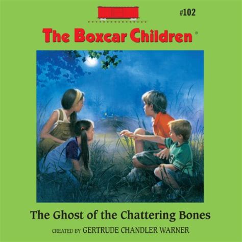 The Ghost of Chattering Bones The Boxcar Children Mysteries Book 102
