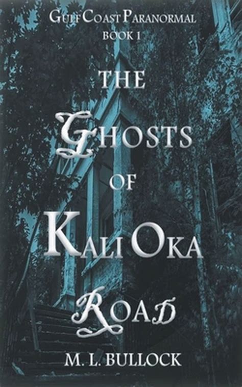 The Ghosts of Kali Oka Road Gulf Coast Paranormal Doc