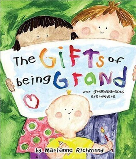 The Gifts of Being Grand For Grandparents Everywhere Marianne Richmond PDF