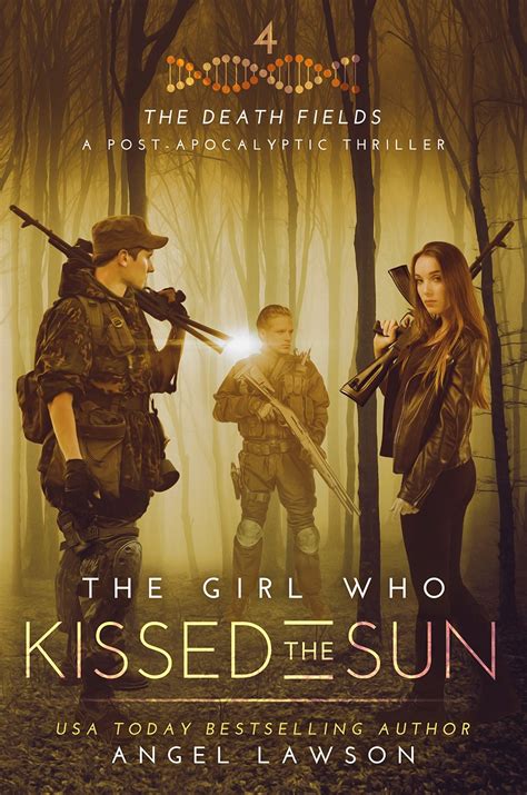 The Girl Who Kissed the Sun The Death Fields A Post Apocalyptic Thriller