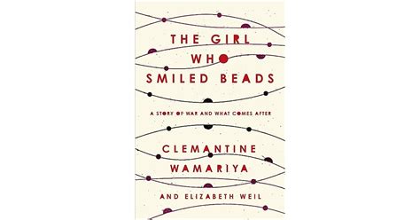 The Girl Who Smiled Beads A Story of War and What Comes After Epub