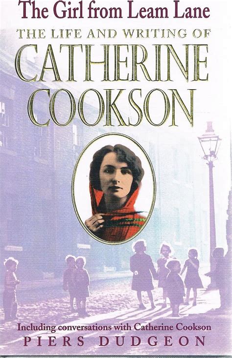 The Girl from Leam Lane The Life and Writing of Catherine Cookson Reader