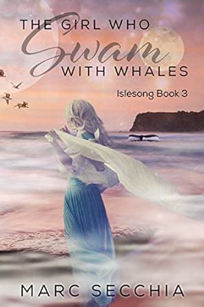The Girl who Swam with Whales Islesong Book 3