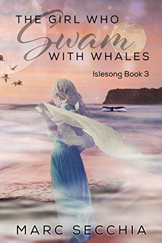 The Girl who Swam with Whales Islesong Book 3