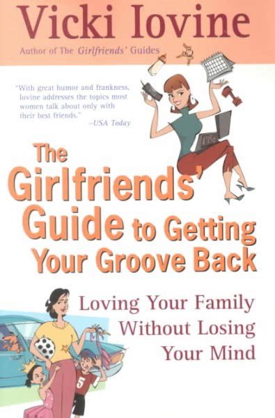 The Girlfriends Guide to Getting Your Groove Back Loving Your Family Without Losing Your Mind Girlfriends Guides PDF