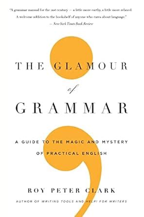 The Glamour of Grammar A Guide to the Magic and Mystery of Practical English Epub