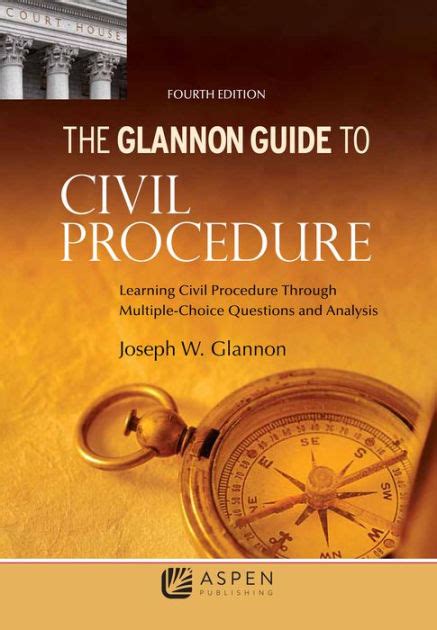 The Glannon Guide to Civil Procedure Learning Civil Procedure Through Multiple-Choice Questions and Analysis PDF