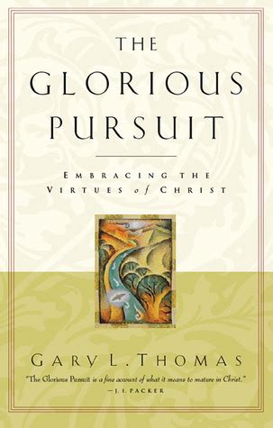 The Glorious Pursuit Embracing the Virtues of Christ Kindle Editon