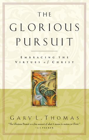 The Glorious Pursuit Embracing the Virtues of Christ Kindle Editon