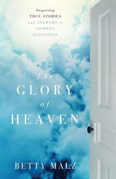 The Glory of Heaven Inspiring True Stories and Answers to Common Questions PDF