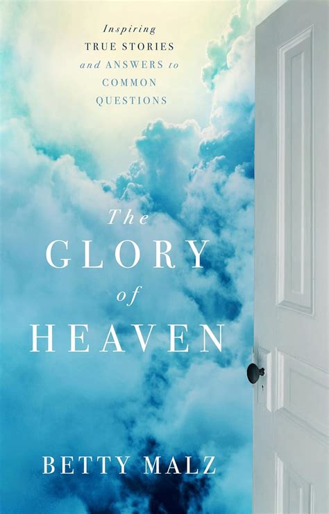 The Glory of Heaven Inspiring True Stories and Answers to Common Questions PDF