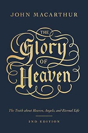 The Glory of Heaven Second Edition The Truth about Heaven Angels and Eternal Life Reader