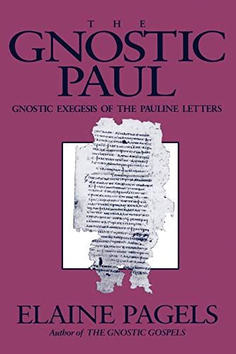 The Gnostic Paul Gnostic Exegesis of the Pauline Letters Epub