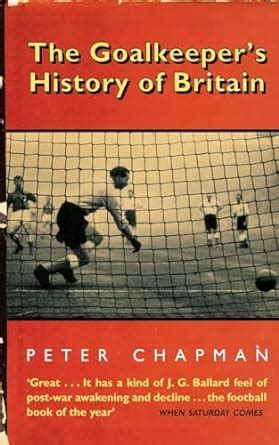 The Goalkeeper s History of Britain PDF