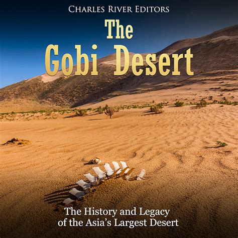 The Gobi Desert The History and Legacy of the Asia s Largest Desert Reader