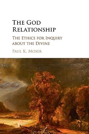 The God Relationship The Ethics for Inquiry about the Divine Doc