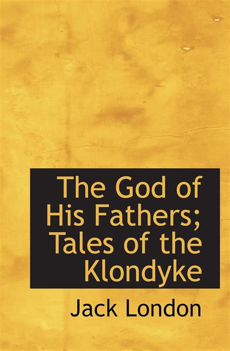 The God of His fathers tales of the Klondyke PDF