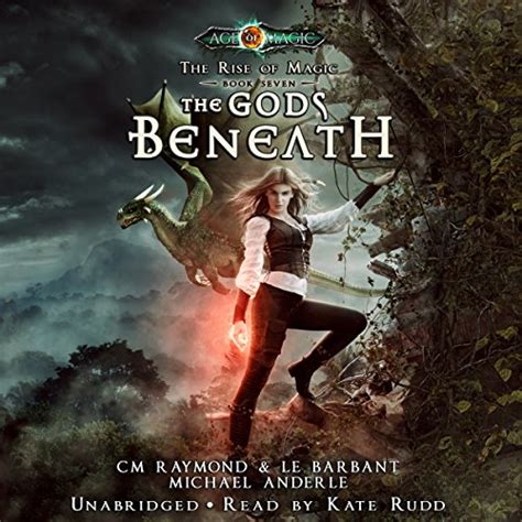 The Gods Beneath Age Of Magic A Kurtherian Gambit Series The Rise of Magic Book 7 Reader