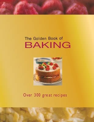 The Golden Book of Baking Over 300 Great Recipes Reader