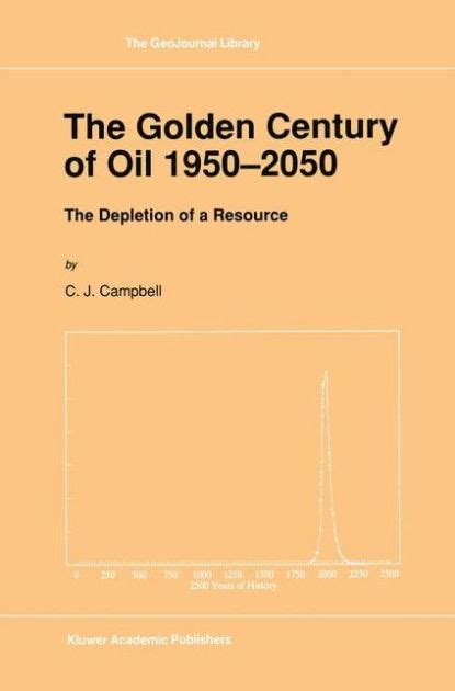The Golden Century of Oil, 1950-2050 The Depletion of a Resource 1st Edition Epub