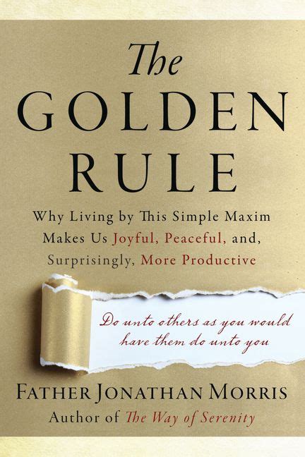 The Golden Rule Why Living by This Simple Maxim Makes Us Joyful Peaceful And Surprisingly More Productive Library Edition Reader