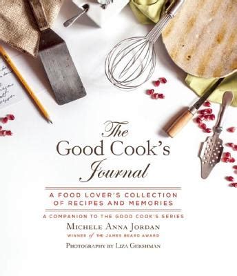 The Good Cook s Journal A Food Lover’s Collection of Recipes and Memories Kindle Editon