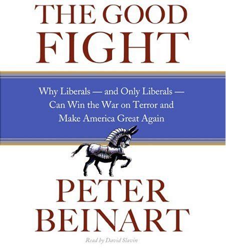The Good Fight CD Why Liberals--and Only Liberals--Can Win the War on Terror and Make America Great Again Epub