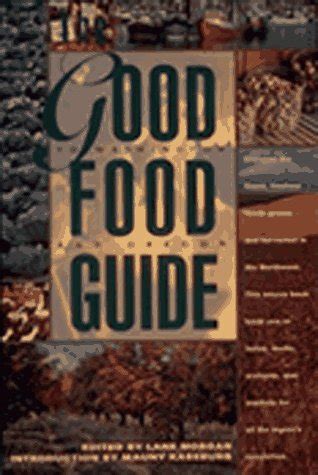 The Good Food Guide Discover the Finest Freshest Foods Grown and Harvested in the Northwest PDF