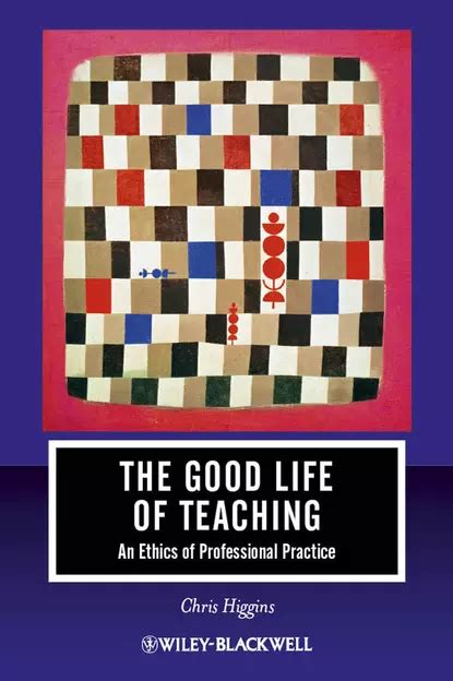 The Good Life of Teaching An Ethics of Professional Practice Reader