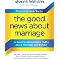 The Good News About Marriage Debunking Discouraging Myths about Marriage and Divorce PDF