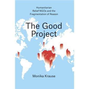 The Good Project Humanitarian Relief NGOs and the Fragmentation of Reason PDF