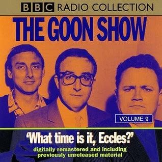 The Goon Show Volume 9 What Time Is It Eccles Reader