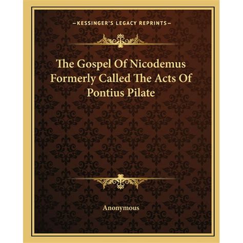 The Gospel Of Nicodemus Formerly Called The Acts Of Pontius Pilate Reader