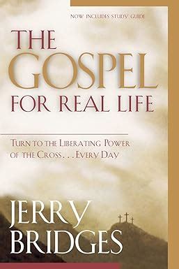 The Gospel for Real Life Turn to the Liberating Power of the CrossEvery Day Now Includes Study Guide PDF