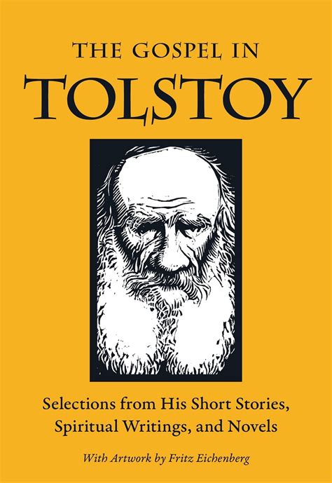 The Gospel in Tolstoy Selections from His Short Stories Spiritual Writings and Novels The Gospel in Great Writers Kindle Editon