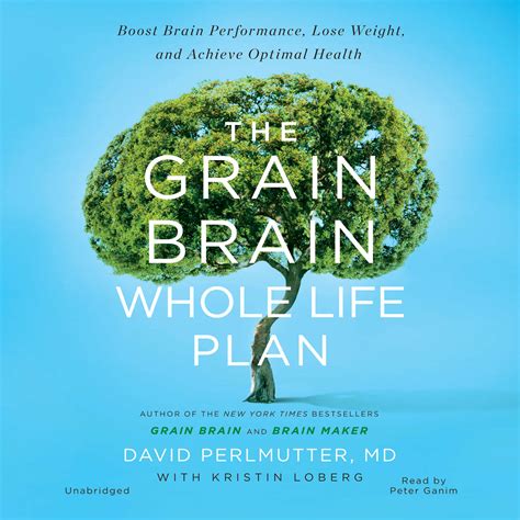 The Grain Brain Whole Life Plan Boost Brain Performance Lose Weight and Achieve Optimal Health PDF