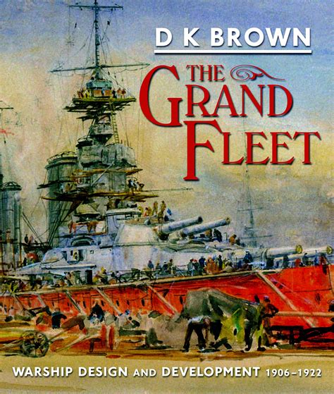 The Grand Fleet Warship Design and Development 1906-1922 PDF